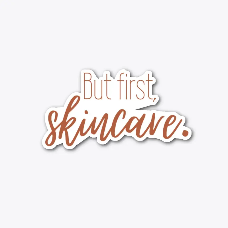 But First, SKINCARE. Sticker