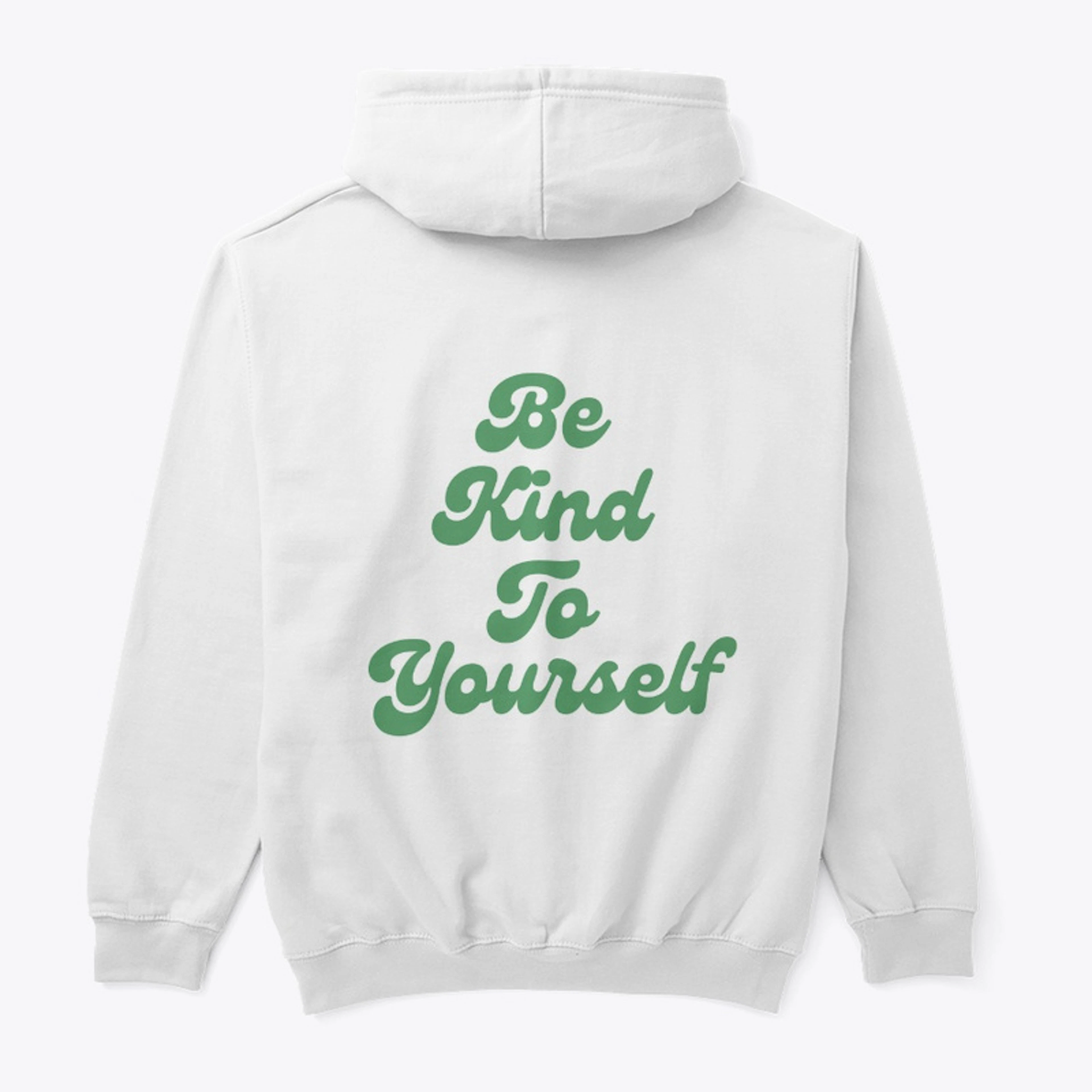 BE KIND TO YOURSELF HOODIE