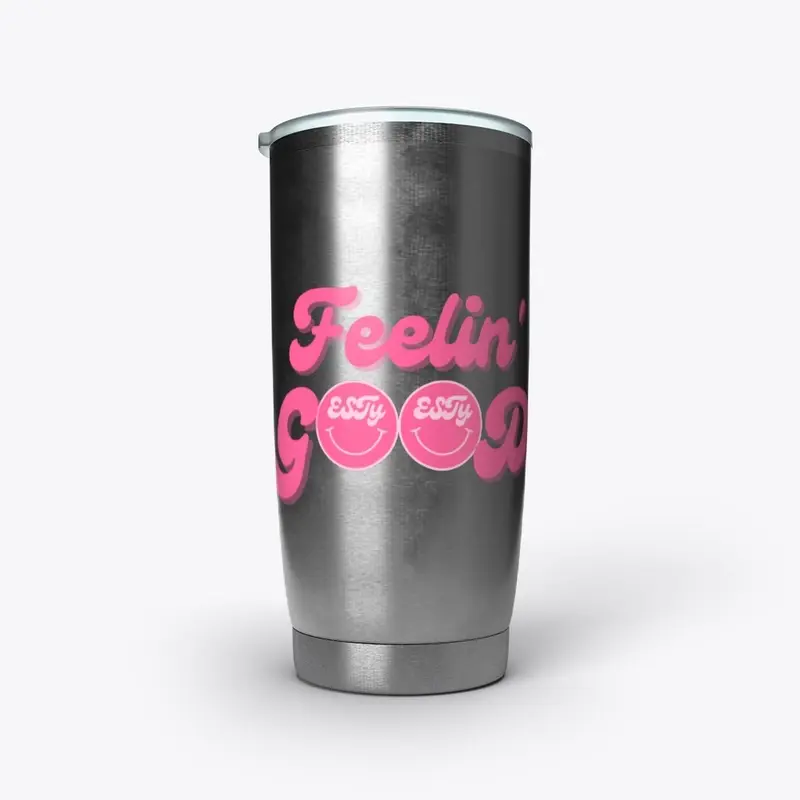 FEELIN' GOOD STAINLESS TUMBLER